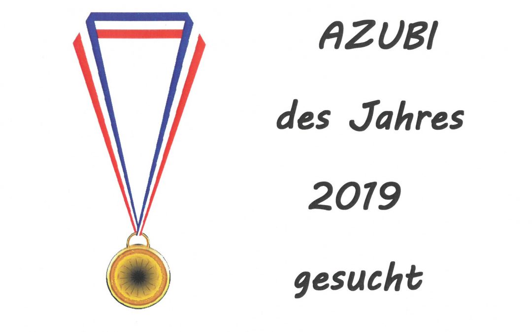HER MIT DEN GUTEN NOTEN!!! Wettbewerb für AZUBI des Jahres 2019 läuft!